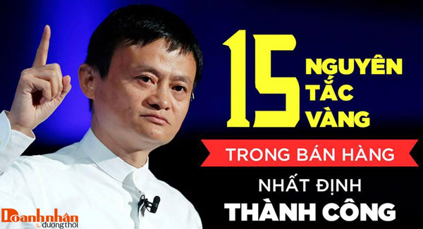 15 nguyên tắc dạy bán hàng của tỷ phú Jack Ma