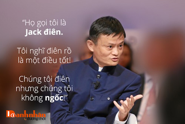 câu nói nổi tiếng không đụng hàng của Jack Ma