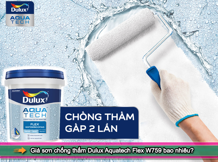 Chất chống thấm Dulux Aquatech Flex W759 có ưu điểm gì?