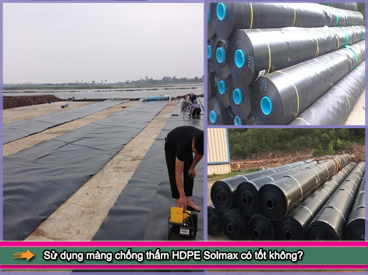 Sử dụng màng chống thấm HDPE Solmax có tốt không?