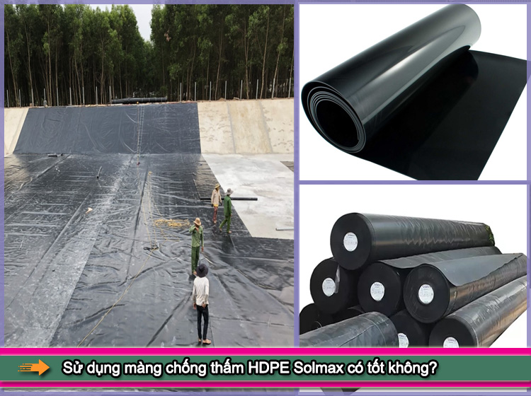 Sử dụng màng chống thấm HDPE Solmax có tốt không?