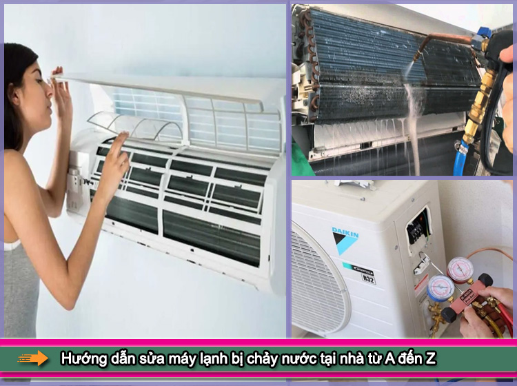 Hướng dẫn sửa máy lạnh bị chảy nước tại nhà từ A đến Z