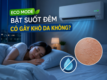 Bật chế độ Eco suốt đêm có gây khô da không?