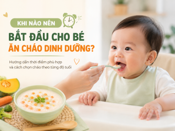 Khi nào nên bắt đầu cho bé ăn cháo dinh dưỡng?