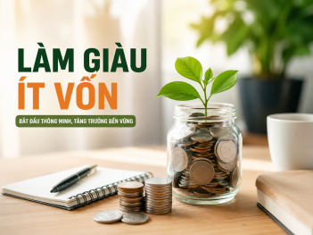 Những cách làm giàu ít vốn dễ bắt đầu cho người mới khởi nghiệp