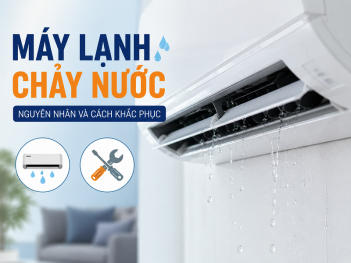 Máy lạnh chảy nước là bị gì? Máy lạnh bị chảy nước phải làm sao?