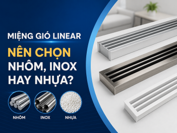 Vật liệu làm miệng gió Linear bằng nhôm, inox hay nhựa tốt nhất?