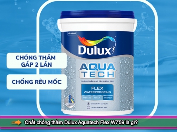 Chất chống thấm Dulux Aquatech Flex W759 có ưu điểm gì?