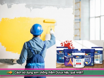 Hướng dẫn cách sử dụng sơn chống thấm Dulux hiệu quả